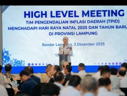 Jelang Natal 2025 dan Tahun Baru 2026, Pemprov Lampung Gelar High Level Meeting Tim Pengendalian Inflasi Daerah se-Provinsi Lampung,